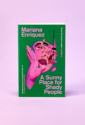 Mariana Enríquez: A Sunny Place for Shady People